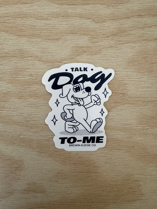 Talk Dog To Me Sticker