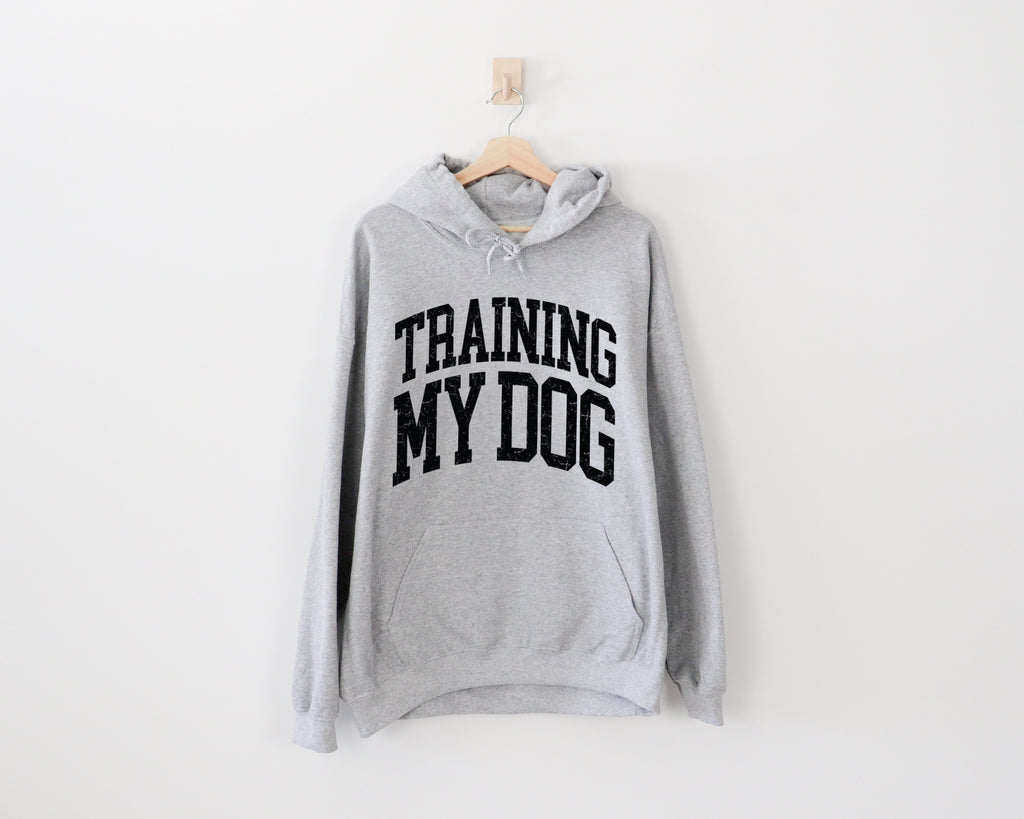 **PREORDER** Training My Dog Hoodie