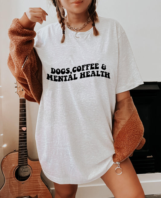Dogs, Coffee, Mental Health Tee